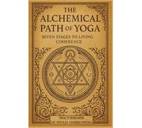 The Alchemical Path of Yoga: Seven Stages to Living Coherence