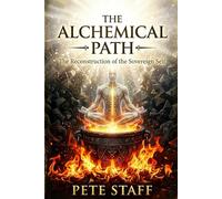 The Alchemical Path: The Reconstruction of the Sovereign Self
