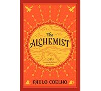 The Alchemist: A Modern Classic Fable of Spiritual Healing, Self-Discovery, and the Power of Dreams in a Visually Stunning Graphic Novel