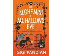 The Alchemist of All Hallows Eve: An Accidental Alchemist Mystery
