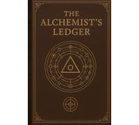 The Alchemist’s Ledger: Notebook of Secrets and Formulas