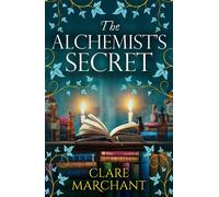 The Alchemist's Secret A BRAND NEW spellbinding historical novel, perfect for fans of Philippa Gregory and Elena Collins - Clare Marchant - Boldwood Books - ebook (ePub) - Livre