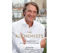 The Alchemists: The Ineos Story: An Industrial Giant Comes of Age