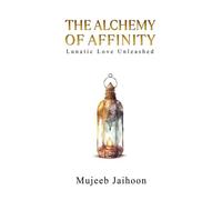 The Alchemy Of Affinity: Lunatic Love Unleashed