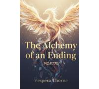 The Alchemy of an Ending: Poems on Healing Heartbreak, Letting Go, and Finding Self-Love.