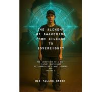 The Alchemy of Awakening: From Silence to Sovereignty The Adventures of a 21st Century Bootlegger Extraordinaire & What Created Her, #2 - Mae Fallon Cross - Mae Fallon Cross - ebook (ePub) - Livre