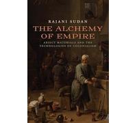 The Alchemy of Empire: Abject Materials and the Technologies of Colonialism