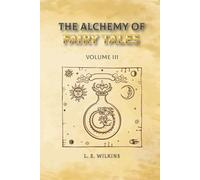 The Alchemy of Fairy Tales Volume lll