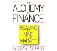The Alchemy of Finance: Reading the Mind of the Market