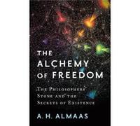 The Alchemy of Freedom by A. H. Almaas A H Almaas (Auteur)