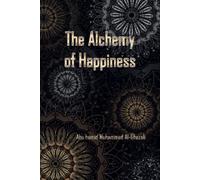 The Alchemy of Happiness: Abu Hamid Muhammad al-Ghazali