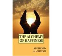 The Alchemy of Happiness Al-Ghazali, Abu Hamid (Auteur)
