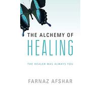 The Alchemy of Healing: The Healer Was Always You