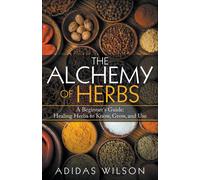 The Alchemy Of Herbs - A Beginner's Guide