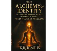 The Alchemy of Identity: Decoding the Hermetic Secrets of Manly P. Hall’s The Initiates of the Flame