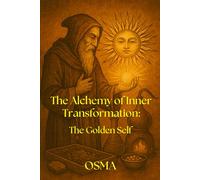 The Alchemy of Inner Transformation: The Golden Self
