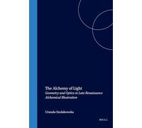 The Alchemy of Light: Geometry and Optics in Late Renaissance Alchemical Illustration