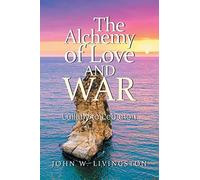 The Alchemy Of Love And War