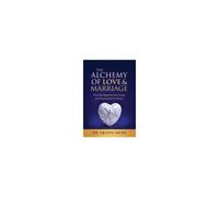 The Alchemy Of Love & Marriage