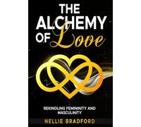 The Alchemy of Love: Rekindling Femininity and Masculinity