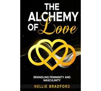 The Alchemy of Love: Rekindling Femininity and Masculinity