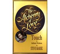 The Alchemy of Love: Touch to Infinite Wisdom