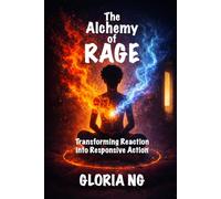 The Alchemy of Rage: Transforming Reaction into Responsive Action