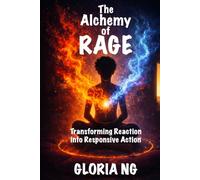 The Alchemy of Rage: Transforming Reaction into Responsive Action