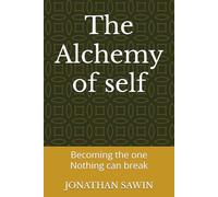 The Alchemy of self: Becoming the one Nothing can break