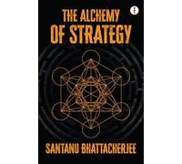 The Alchemy Of Strategy