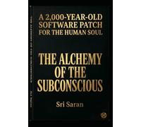 The Alchemy of the Subconscious: The Siddha Blueprint for Cognitive Sovereignty, AI Resistance, and Neural Rewiring in the Digital Age
