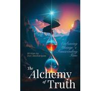 The Alchemy of Truth: Embracing Change and Transcending Time