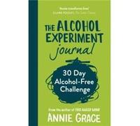 The Alcohol Experiment Journal by Annie Grace Paperback Book Annie Grace (Auteur)