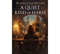 The Aldgate Salon Mysteries: A quiet kind of harm