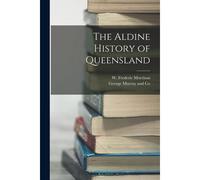 The Aldine History Of Queensland