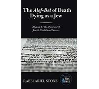 The Alef-Bet Of Death Dying As A Jew