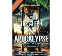The Aleph א Apocalypse: The Climax Of The 6,000 Years- Abridged