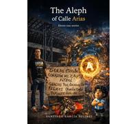 THE ALEPH OF CALLE ARIAS: Eleven true stories
