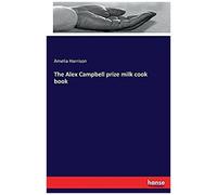 The Alex Campbell Prize Milk Cook Book