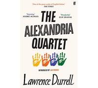 The Alexandria Quartet: Justine, Balthazar, Mountolive, Clea