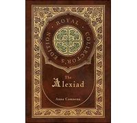 The Alexiad (Royal Collector's Edition) (Annotated) (Case Laminate Hardcover With Jacket)