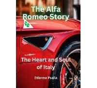 The Alfa Romeo Story - The Heart And Soul Of Italy
