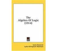 The Algebra of Logic (1914) Couturat, Louis, Louis (Auteur)