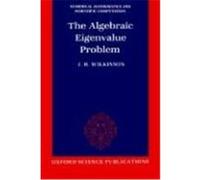 The Algebraic Eigenvalue Problem, Numerical Mathematics and Scientific Computation James Hardy Wilkinson (Auteur)