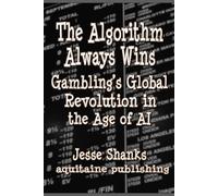 The Algorithm Always Wins: Gambling’s Global Revolution in the Age of AI