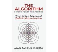 The Algorithm (Beyond Power And Politics): The Hidden Science of Deficit Mutualization
