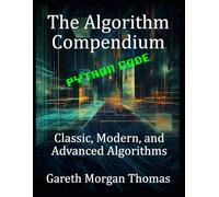 The Algorithm Compendium: Classic, Modern, and Advanced Algorithms