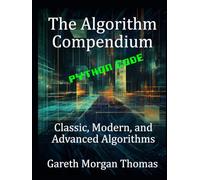 The Algorithm Compendium: Classic, Modern, and Advanced Algorithms