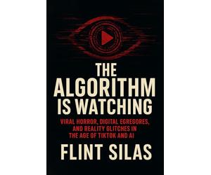 The Algorithm Is Watching: Viral Horror, Digital Egregores, and Reality Glitches in the Age of TikTok and AI