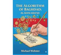The Algorithm of Baghdad: Al-Khwarizmi
